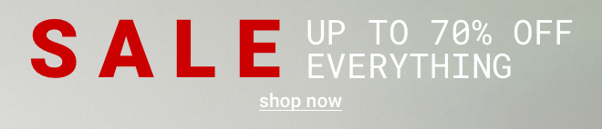 Sale up to 70% off Everything* - Shop Now >