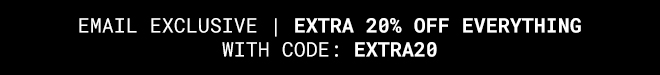 Email Exclusive: Extra 20% Off Everything with code: EXTRA20 - Shop Now >>