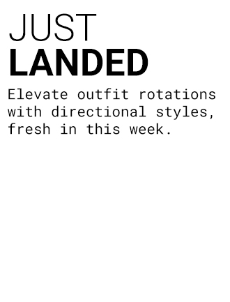 Just Landed | Shop Now >>