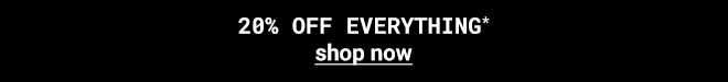 20% off everything | Shop Now >>