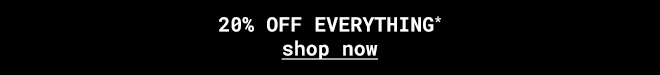 20% off everything - Shop Now