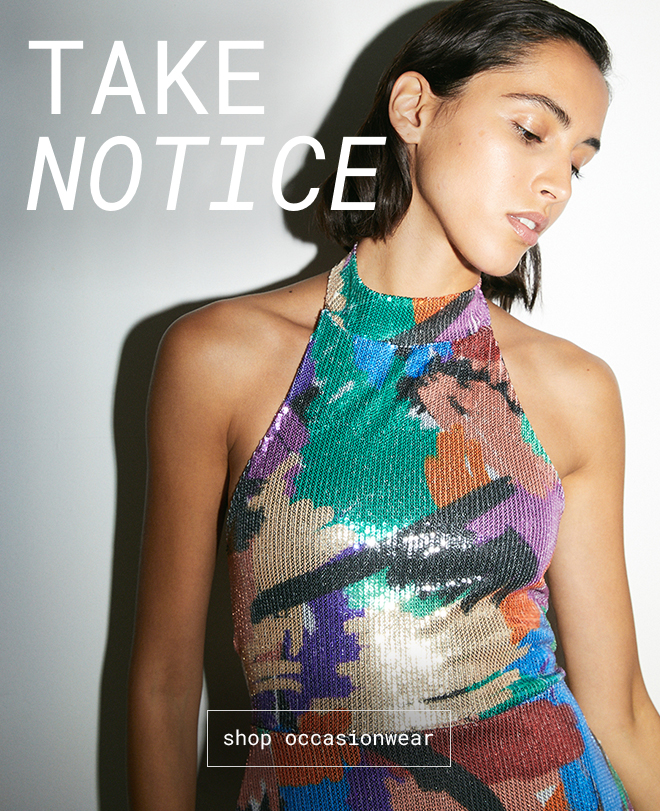 Take Notice | Shop Occasionwear >>