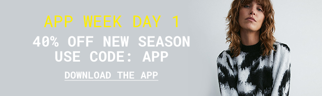 APP WEEK DAY 1 40% Off New Season - Shop now