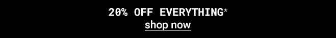 20% off everything - Shop Now