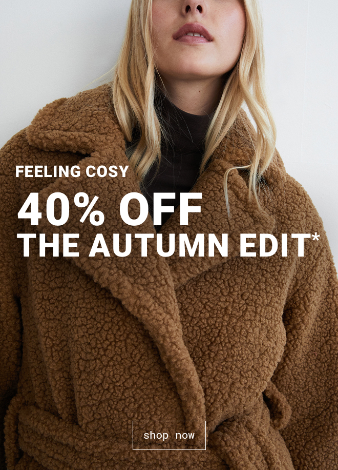 40% off The Autumn Edit | Shop Now >>