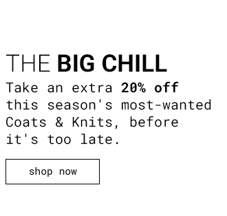 An Extra 20% Off Coats & Knits. Shop Now >>