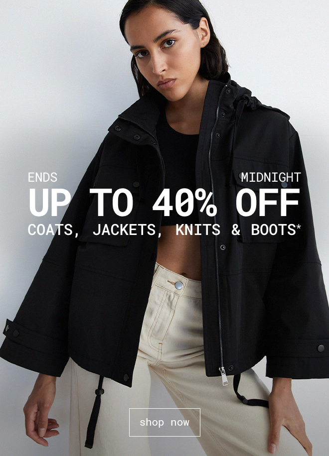Up To 40% Off Coats, Jackets, Knits & Boots | Shop Now >>
