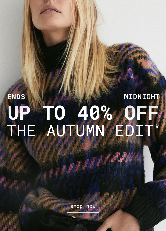 Up To 40% Off The Autumn Edit | Shop Now >>