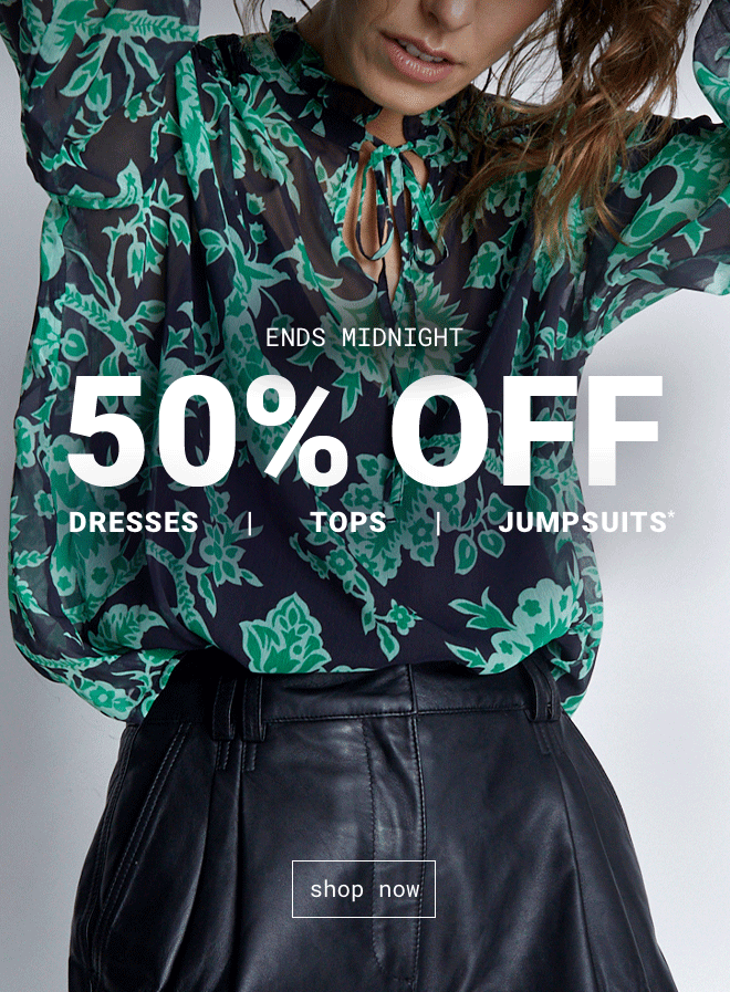50% off Dresses, Tops & Jumpsuits Ends Midnight | Shop Now >>