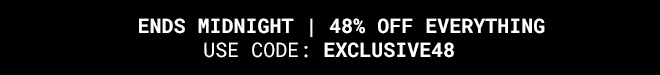 48% Off Everything Ends Midnight - Shop Now >>