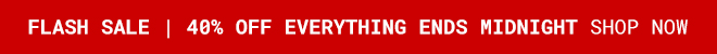 Flash Sale: 40% Off Everything Ends Midnight - Shop Now >>