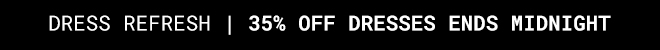 35% Off Dresses - Shop Now >>