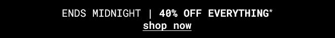 40% Off Everything - Shop Now >>