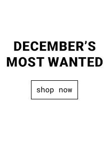 DECEMBER'S MOST WANTED | Shop Now >>