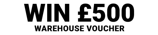 WIN £500 WAREHOUSE VOUCHER