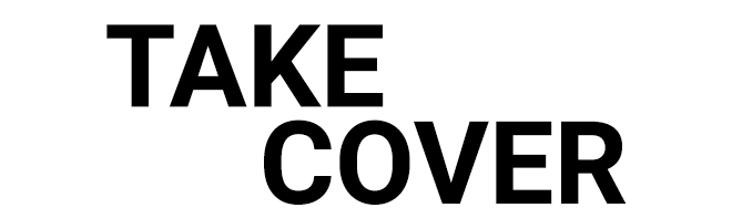 Take Cover | Shop Now >>
