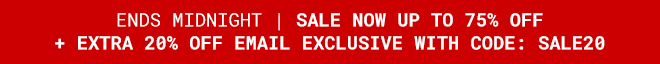 Up To 75% Off Ends Midnight + Extra 20% Off Email Exclusive With Code: SALE20 | Shop Now >>