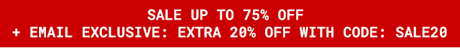 Sale Up To 75% Off + Email Exclusive Extra 20% Off With Code: SALE20 - Shop Now