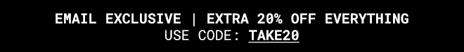 Exclusive extra 20% off everything | Shop Now >>
