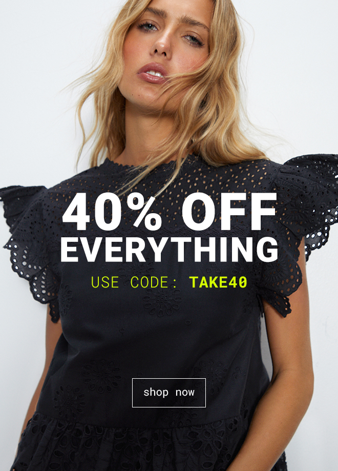 40% Off Everything | Shop Now >>