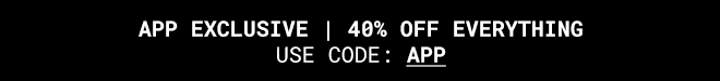 40% Off Everything On The App - Shop Now