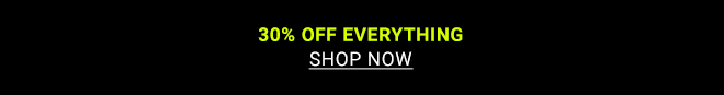 30% Off Everything - Shop now
