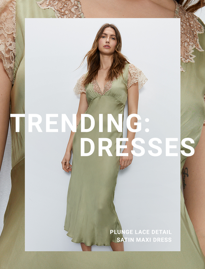 TRENDING: DRESSES - Shop Now >>