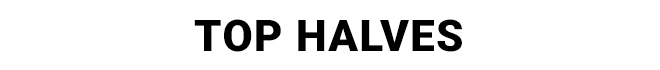 Top Halves - Shop Tops