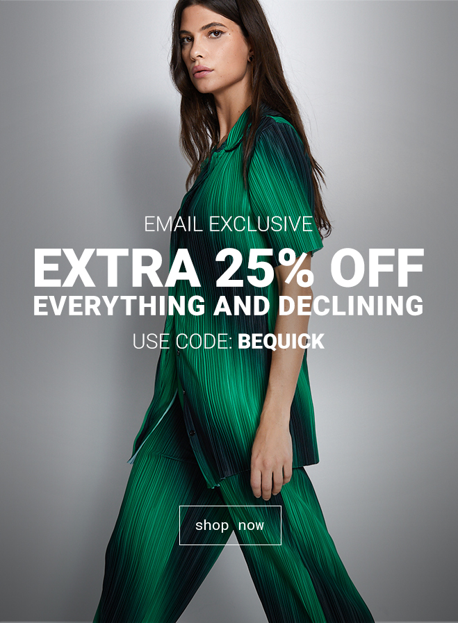 Extra 25% Off Everything - Shop Now