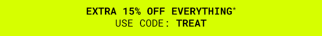 Extra 15% off Everything* Shop Now >>