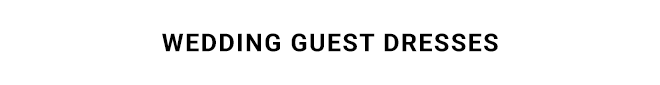 WEDDING GUEST DRESSES