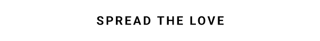SPREAD THE LOVE - Shop Now