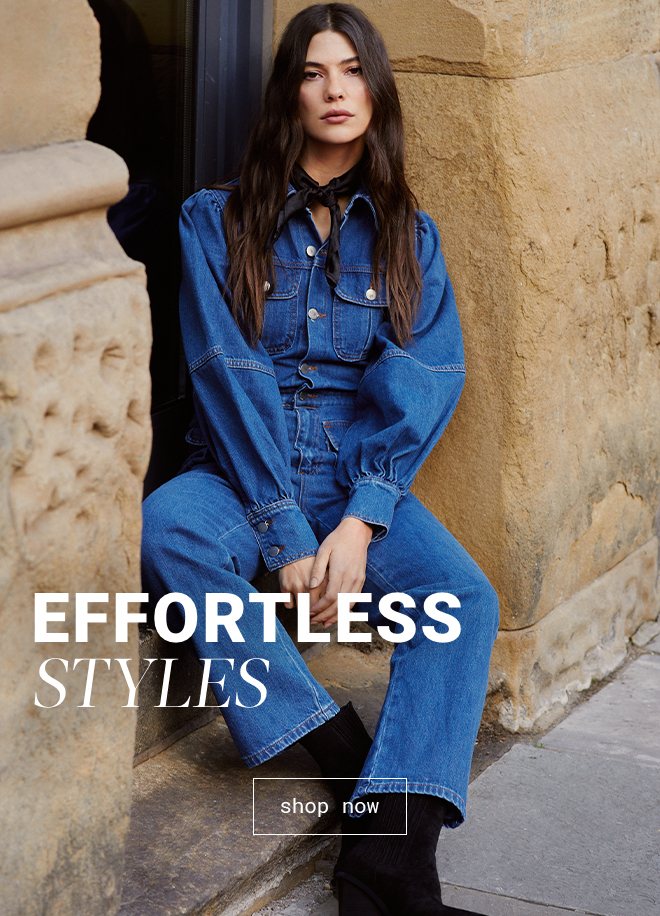 Effortless Styles | Shop Now >>
