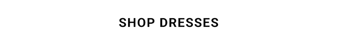 SHOP DRESSES