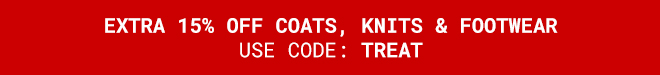 Extra 15% Off Coats, Knits & Footwear | Shop Now >>