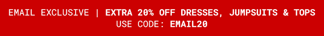 Extra 20% Off Dresses, Tops & Jumpsuits | Shop Now >>