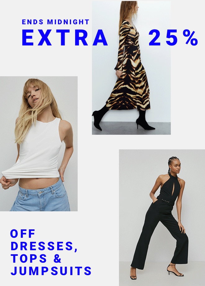 Extra 25% Off Dresses, Jumpsuits & Tops | Shop Now >>