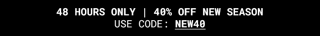 40% Off New Season - Shop Now