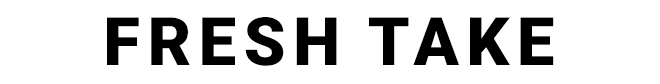 Fresh Take - Shop Now