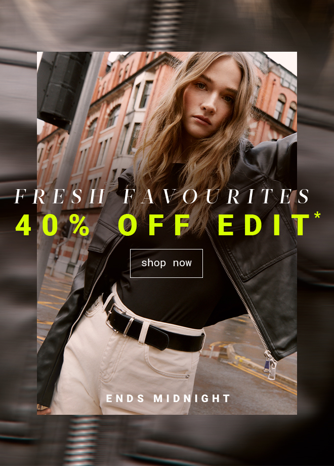 40% Off Edit | Shop Now >>
