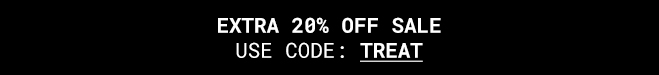 Extra 20% Off Sale - Use Code TREAT