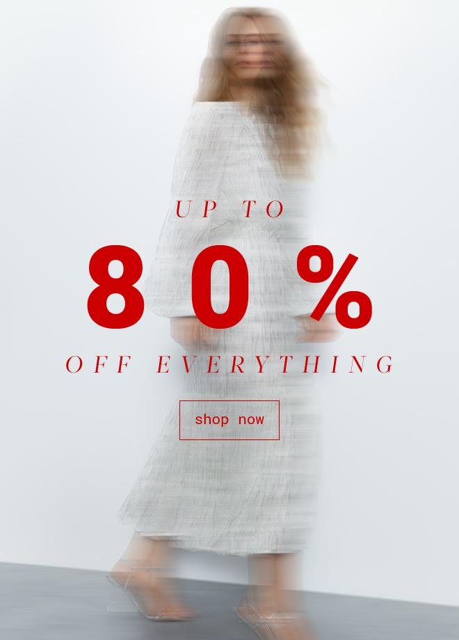 Up To 80% Off Everything | Shop Now >>