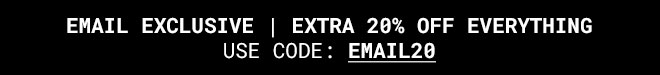 Extra 20% off everything - Shop Now >>