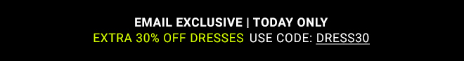 Email Exclusive Extra 30% Off Dresses - Shop Now