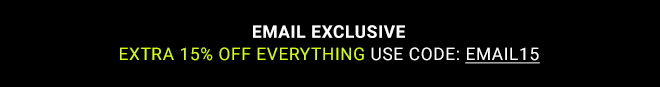 EMAIL EXCLUSIVE EXTRA 15% OFF EVERYTHING - Shop Now