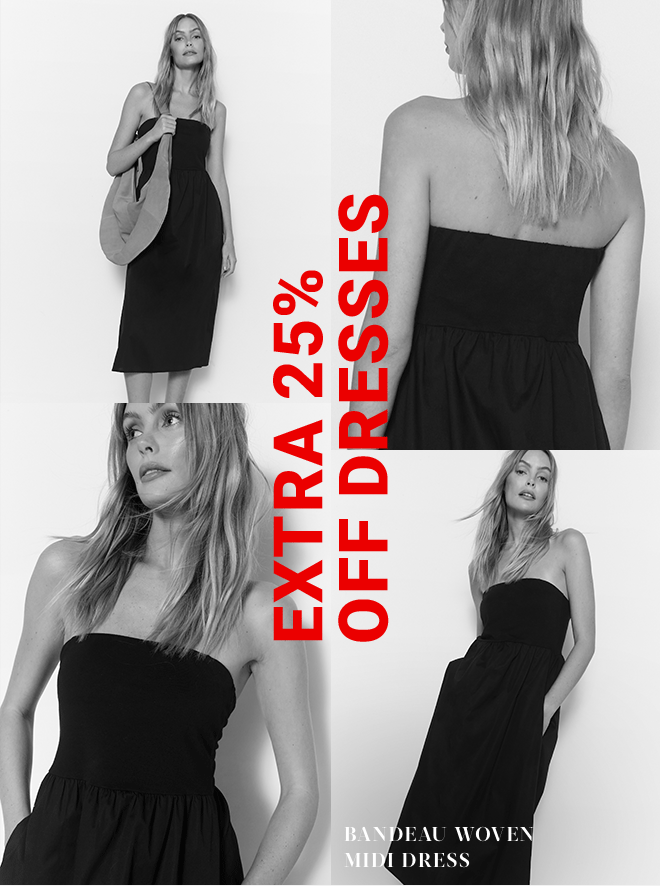 EXTRA 25% OFF DRESSES - Shop Now >>