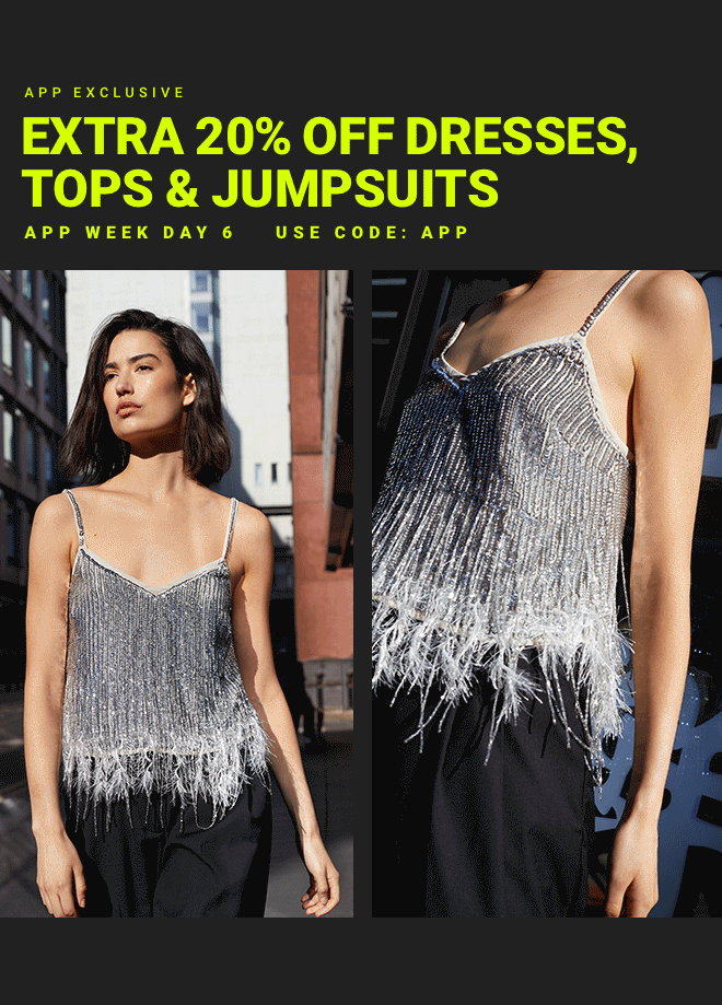 App Week Day 6: Extra 20% Off Dresses, Tops & Jumpsuits - Shop Now >>