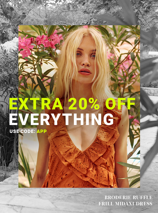 Extra 20% Off Everything Use Code: APP - shop now