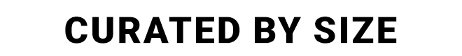 CURATED BY SIZE