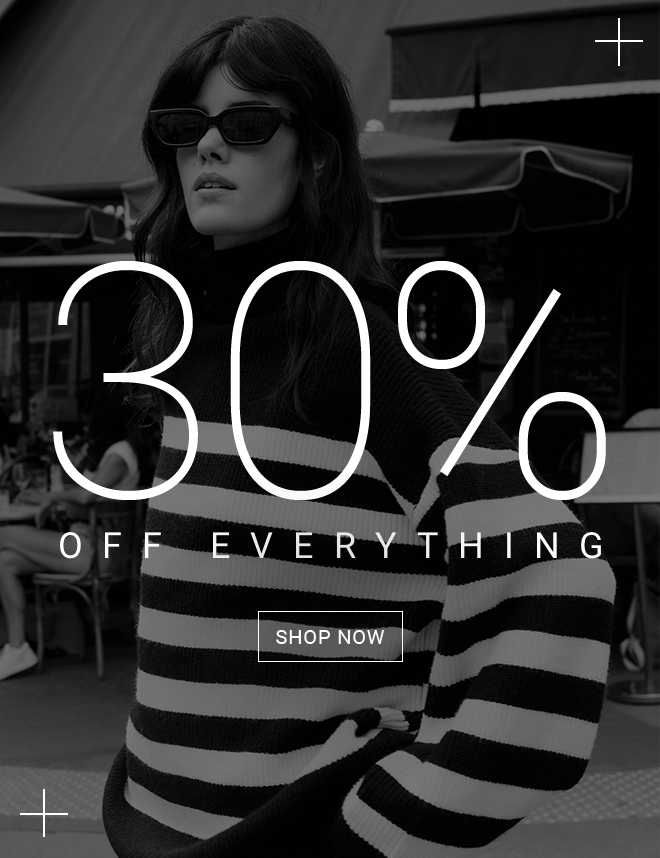 30% Off Everything - shop now